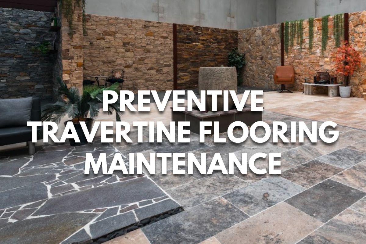 Preventive Travertine Flooring Maintenance