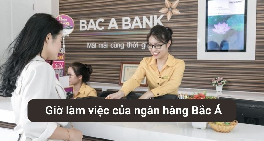 Giờ làm việc của ngân hàng Bắc Á