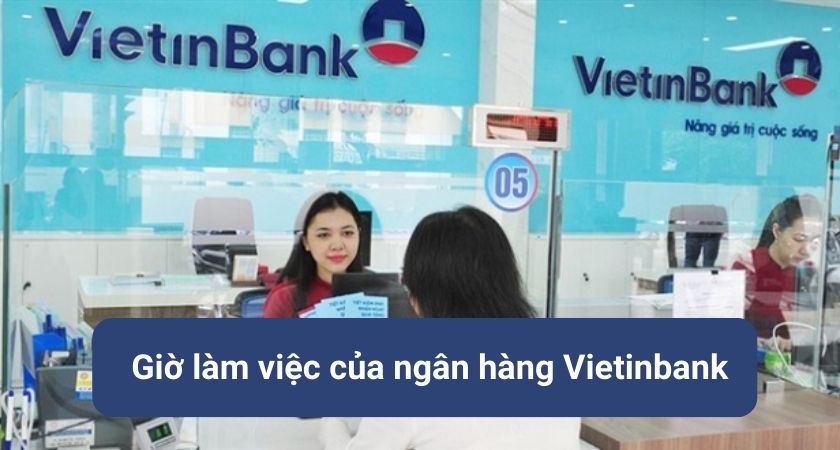 Giờ làm việc của ngân hàng Vietinbank