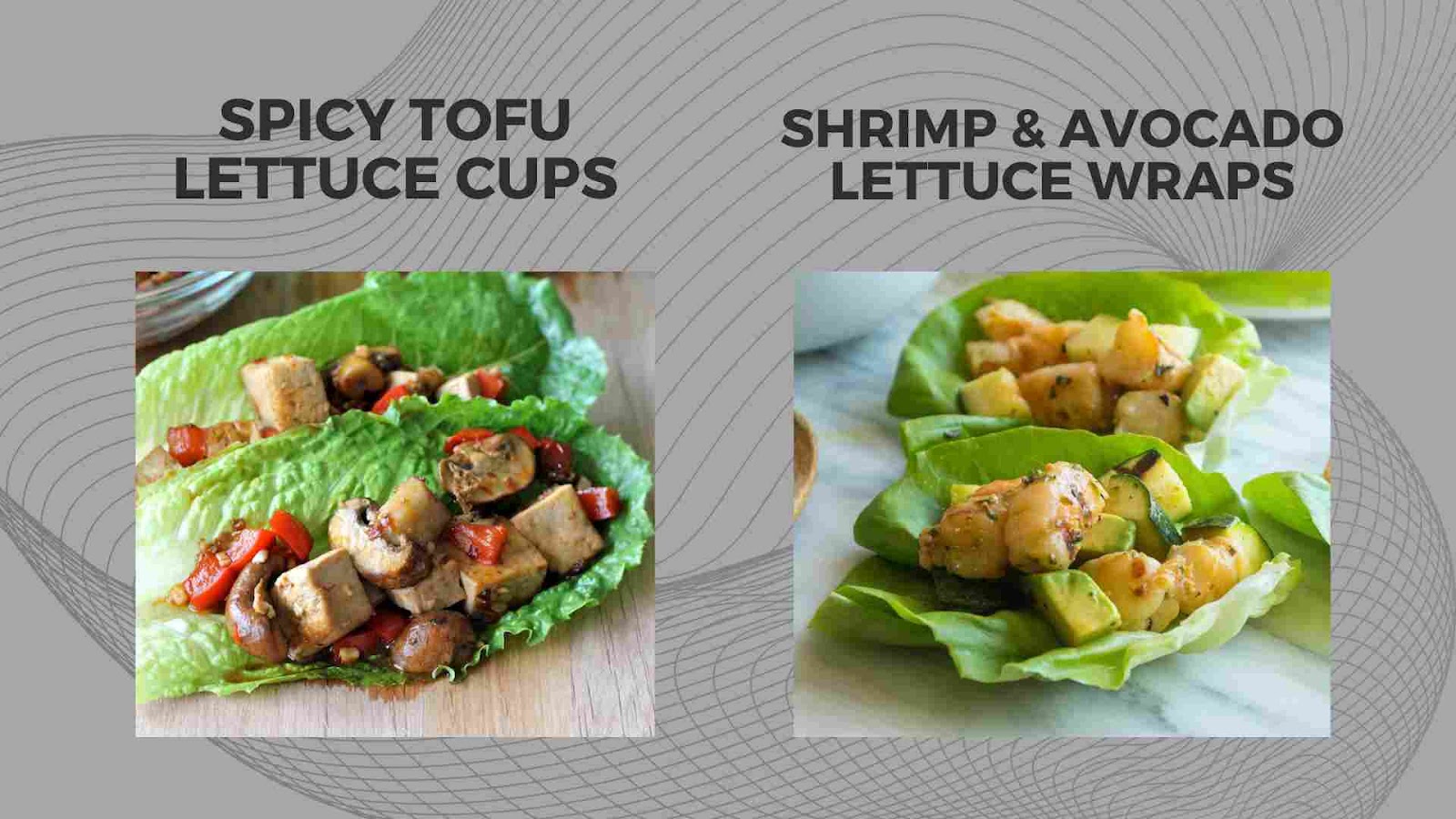Spicy Tofu Lettuce Cups & Shrimp & Avocado Lettuce Wrap