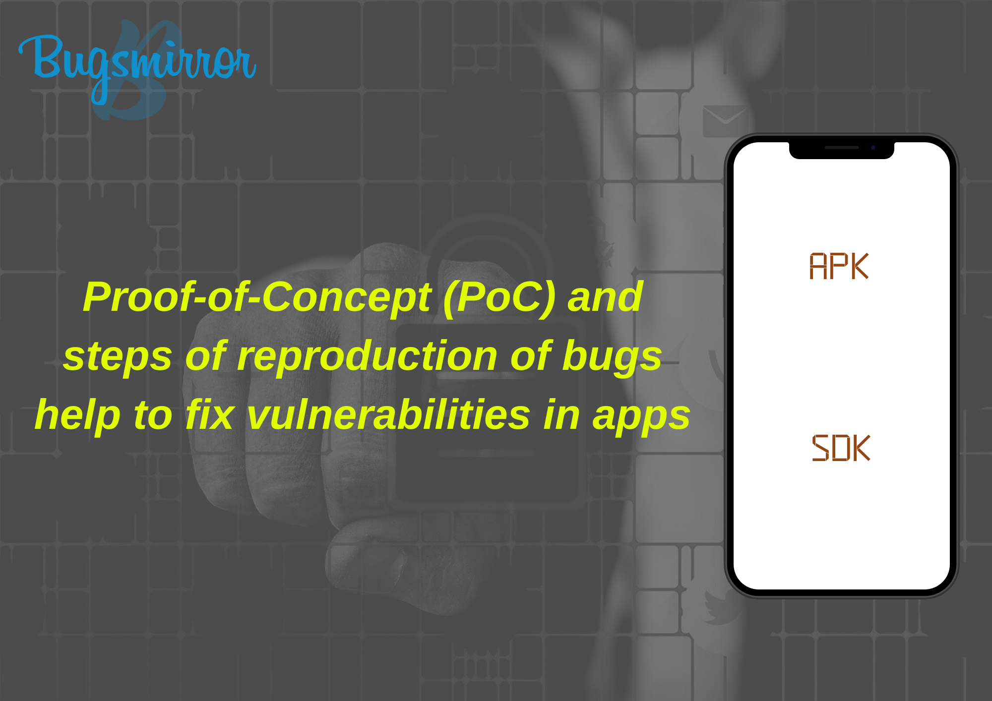 Proof-of-Concept (PoC) and steps of reproduction of bugs help to fix vulnerabilities in apps