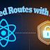 Protected Routes with ReactJS