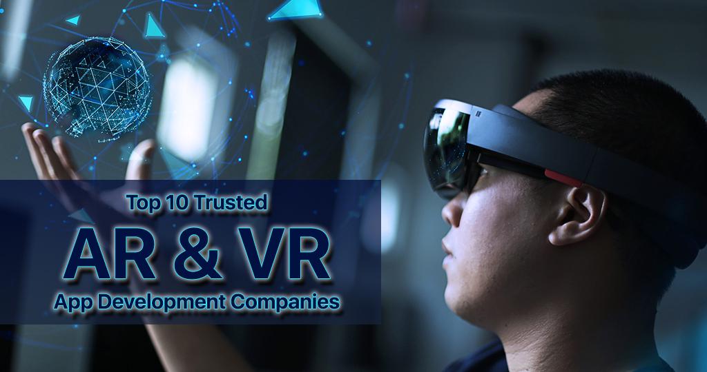 Top 10 Trusted Augmented Reality (AR) and Virtual Reality (VR) App Development  Companies