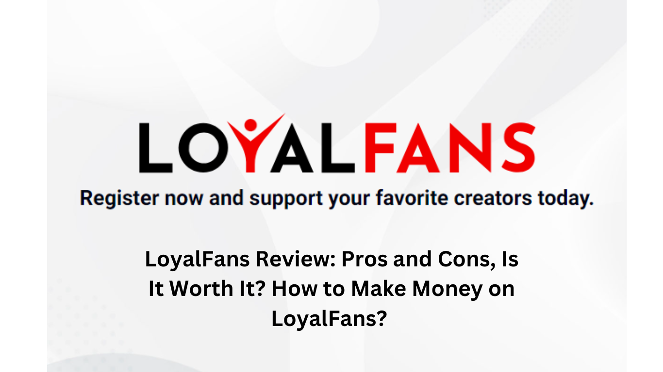 Loyalfans review what creators think about loyalfans