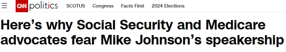 CNN headline: Here's why Social Security and Medicare advocates fear Mike Johnson's speakership