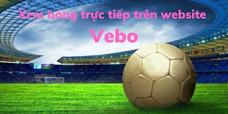 So sánh Vebo TV và các kênh TTBD khác, điều gì làm nên tên tuổi?