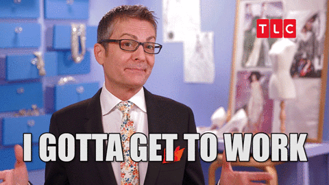 "I gotta get to work" gif for email marketing for bloggers and content creators