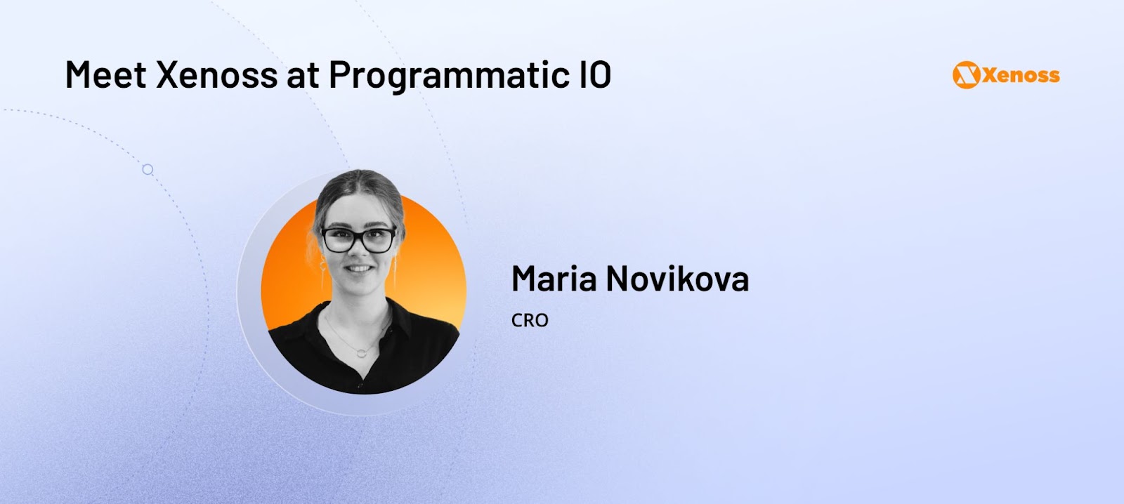 Maria Novikova, CRO of Xenoss, will attend Programmatic I/O by AdExchanger in Las Vegas | Xenoss News