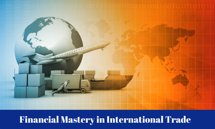 Financial Mastery in International Trade