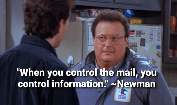 When you control the mail, you control information - meme