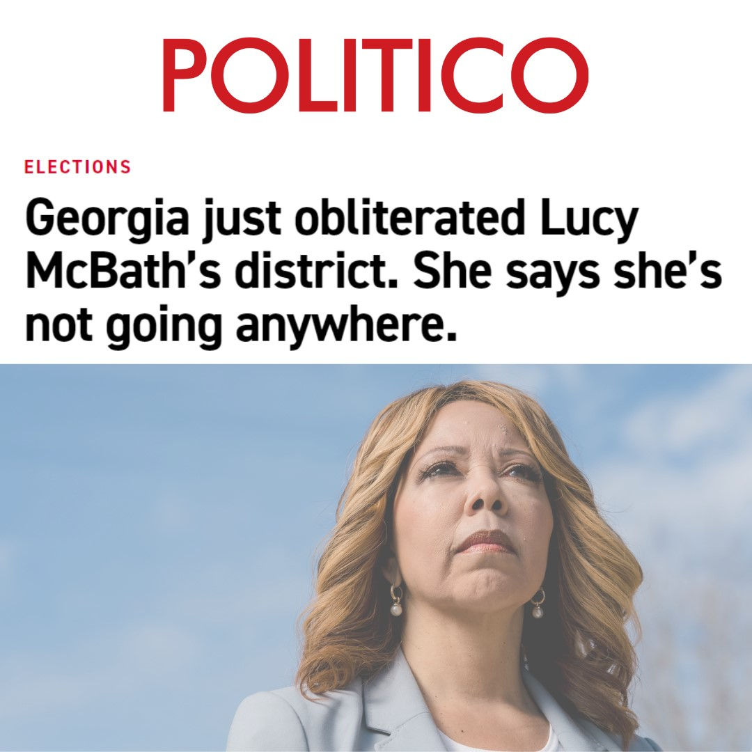 POLITICO: "Georgia just obliterated Lucy McBath's district. She says she's not going anywhere."