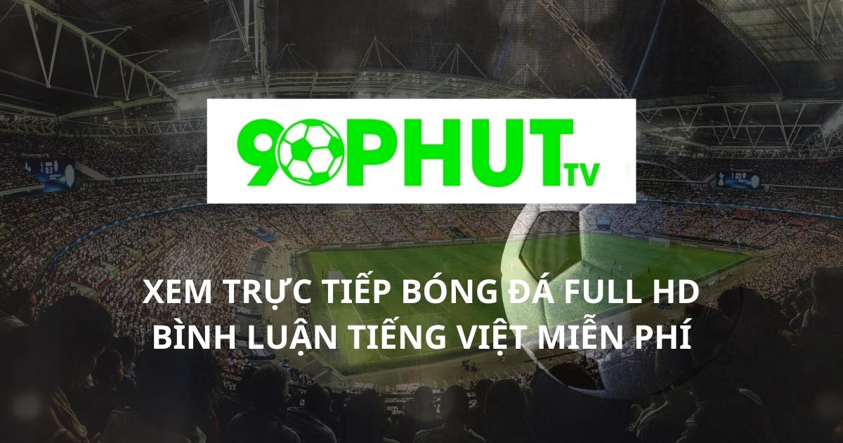 Trực tiếp bóng đá không quảng cáo tại 90 Phút TV - 90phut.fun