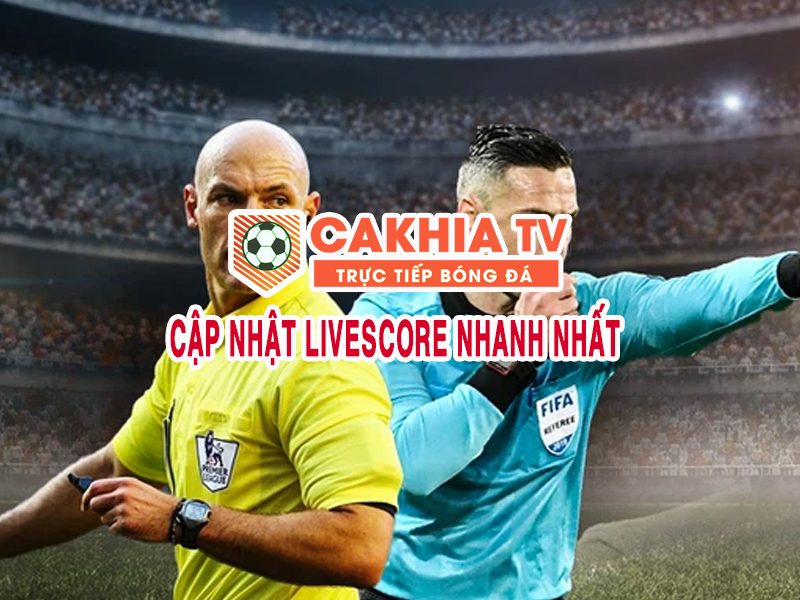 Cakhia TV live bóng đá với tỷ số cập nhật liên tục