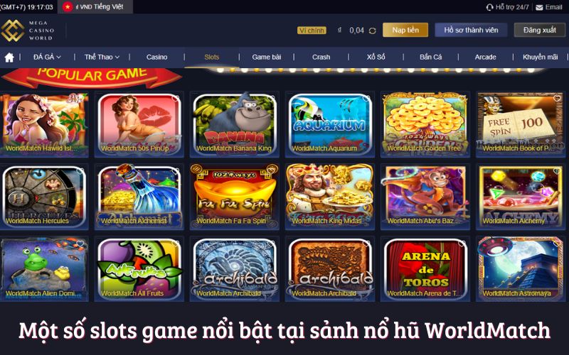 Một số slots game nổi bật tại sảnh nổ hũ WorldMatch