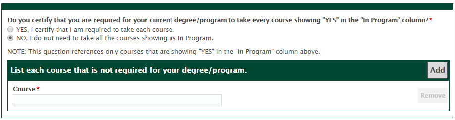 Do you certify that you are required for your current degree/program to take every course showing "YES" in the 
"In Program" column?

Shows if No is selected. A pop-up section is shown to list courses that are not required.