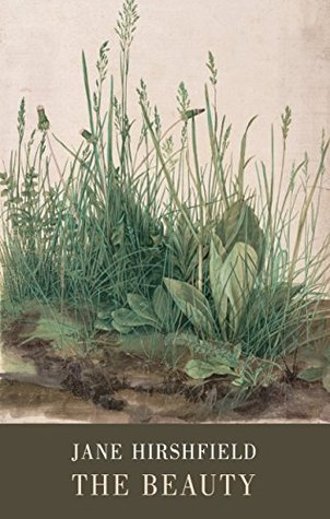 The Beauty by Jane Hirshfield