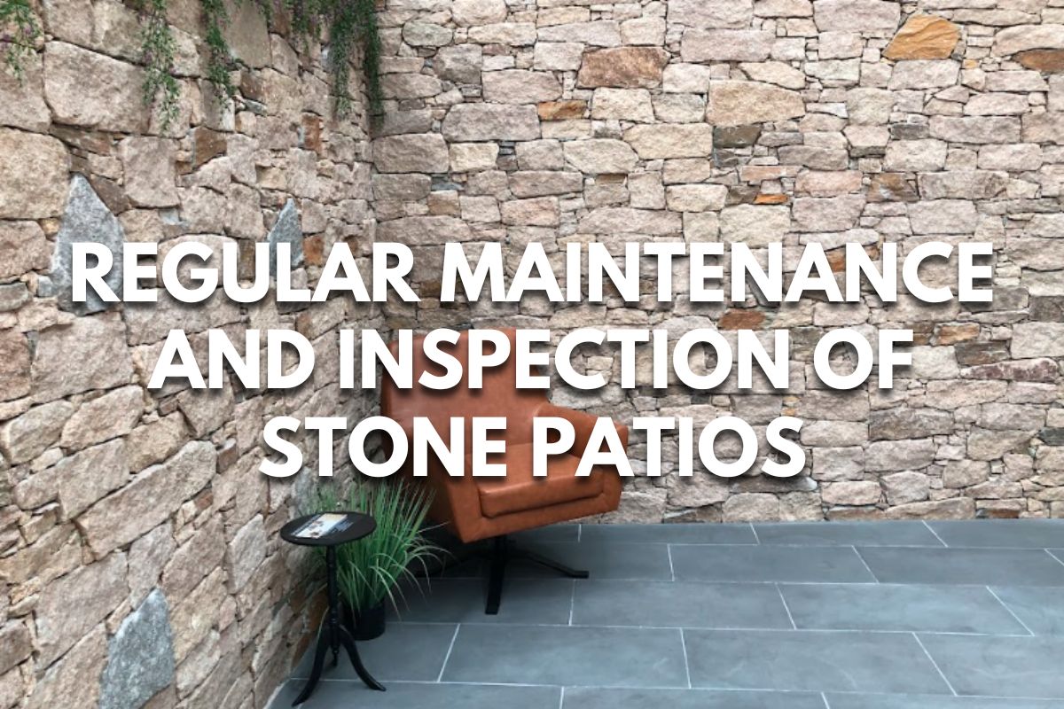 Regular Maintenance and Inspection of Stone Patios