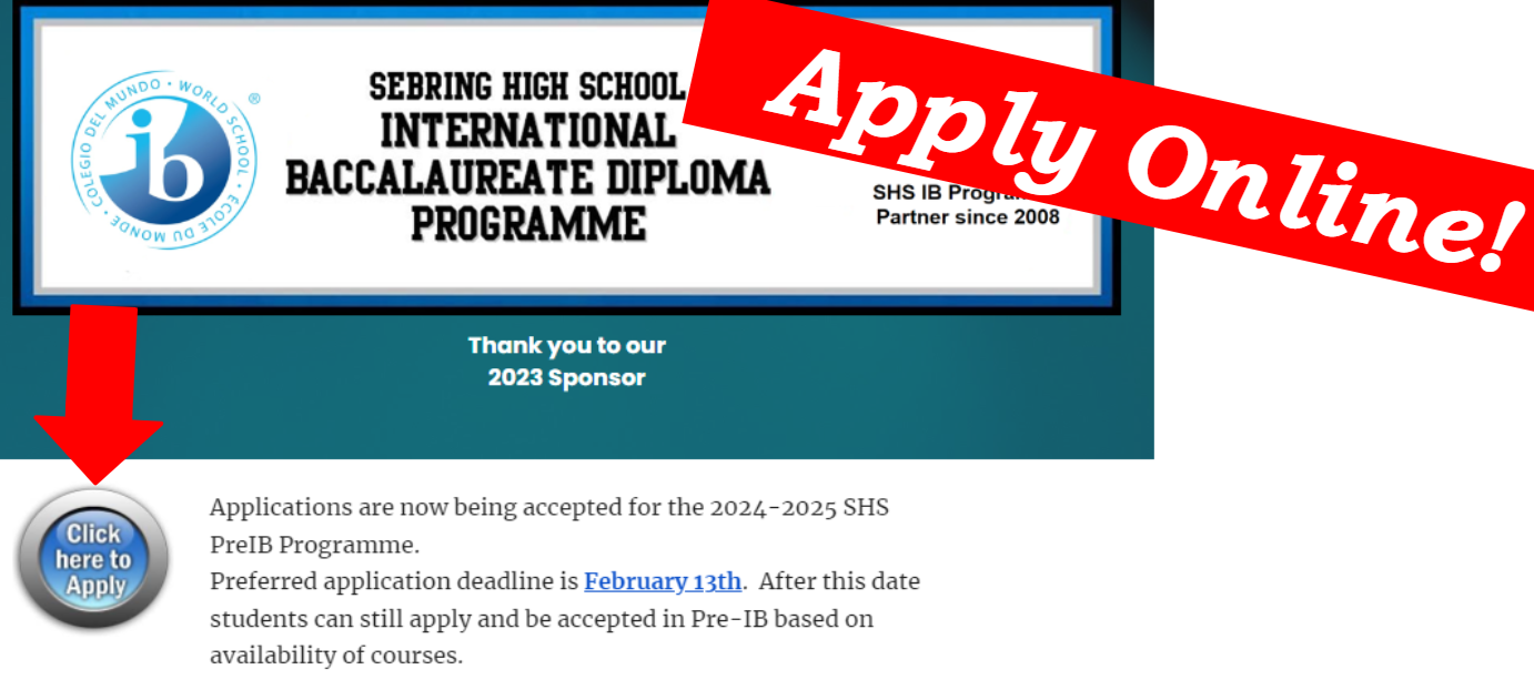 Sebring High School International Baccalaureate Diploma Programme Apply Online Navigate to Sebring High School webste, Menu, and click SHS IB Programme