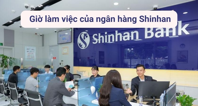 Giờ làm việc của ngân hàng Shinhan