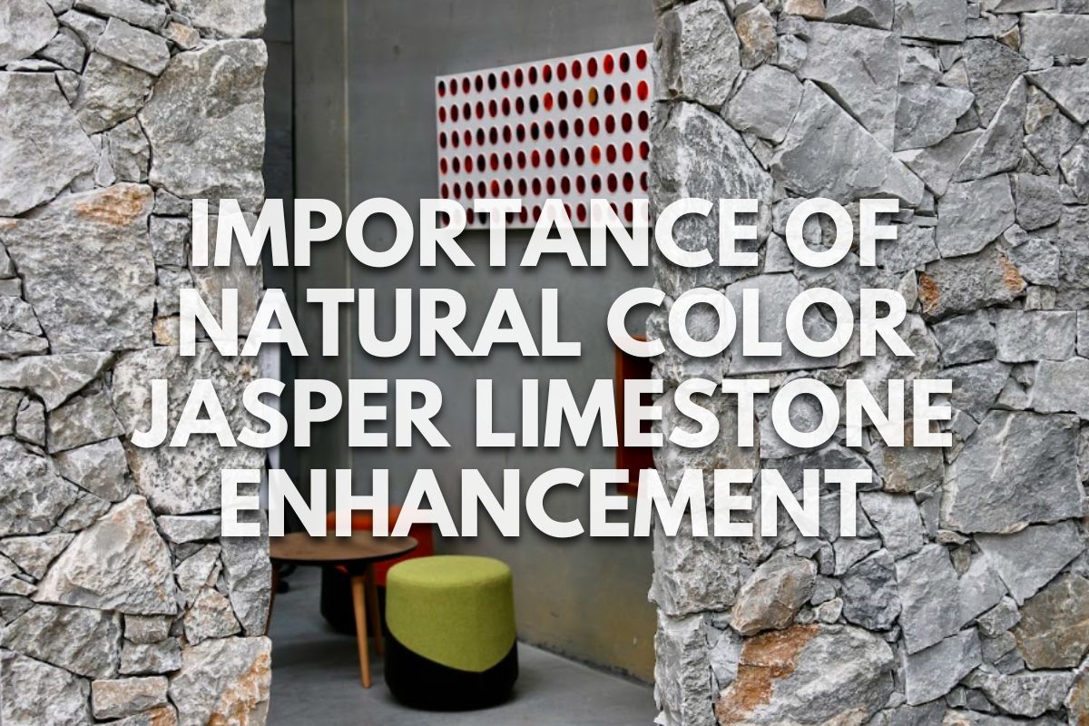 Importance of Natural Color Jasper Limestone Enhancement