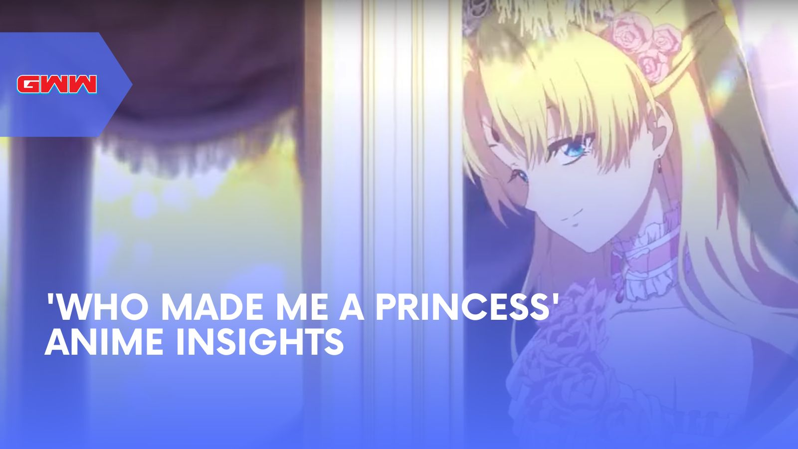 'Who Made Me a Princess' Anime Insights