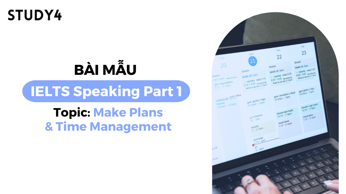 Bài mẫu IELTS Speaking Part 1 - Topic: Make Plans & Time management