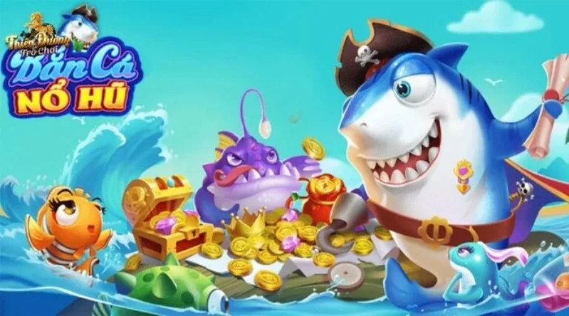 Nổ hũ Bắn Cá - Thiên đường game online đổi thưởng hấp dẫn