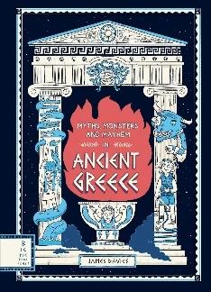 Myths, Monsters and Mayhem in Ancient Greece: Davies, James, Davies, James  + Free Delivery