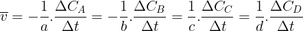 large overline{v}=-frac{1}{a}. frac{Delta C_{A}}{Delta t}=-frac{1}{b}. frac{Delta C_{B}}{Delta t}=frac{1}{c}. frac{Delta C_{C}}{Delta t}=frac{1}{d}. frac{Delta C_{D}}{Delta t}