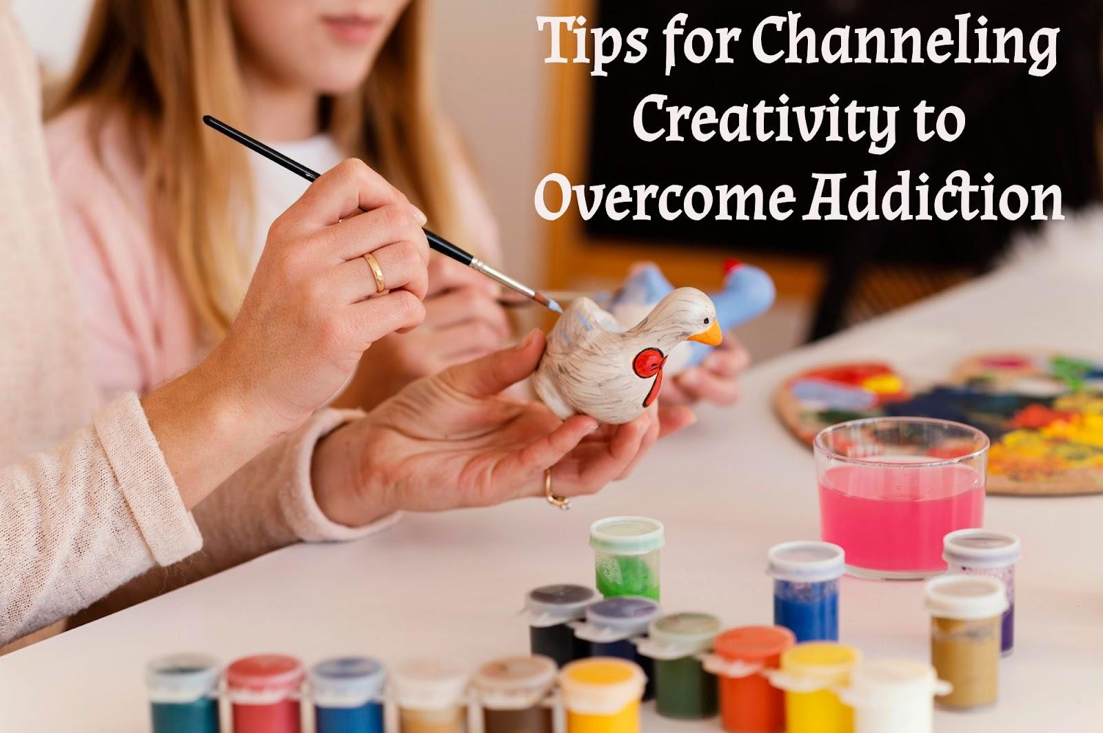 Channeling Creativity to Overcome Addiction