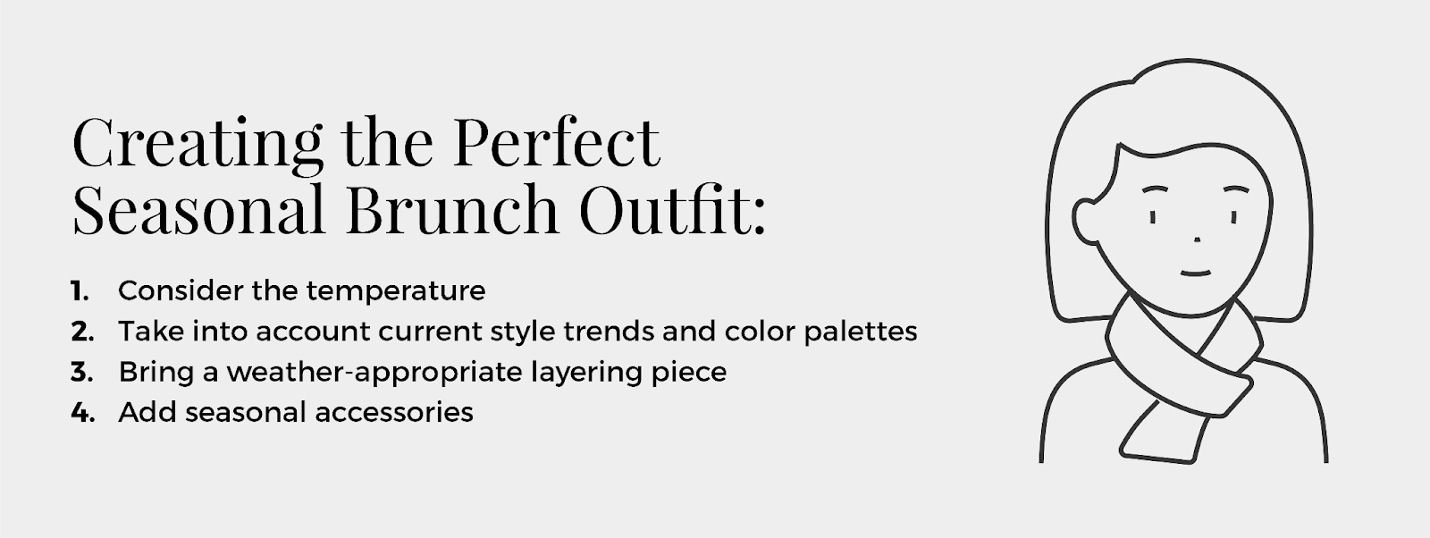 Graphic with tips for creating the perfect seasonal brunch outfit. Tips include: Consider the temperature; Take into account current style trends and color palettes; Bring a weather-appropriate layering piece; Add seasonal accessories