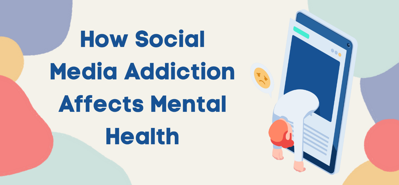 How Social Media Addiction Affects Mental Health
