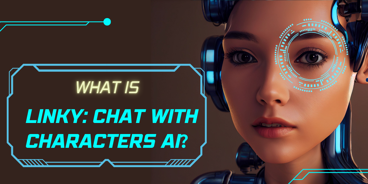 What is Linky: Chat with Characters AI？