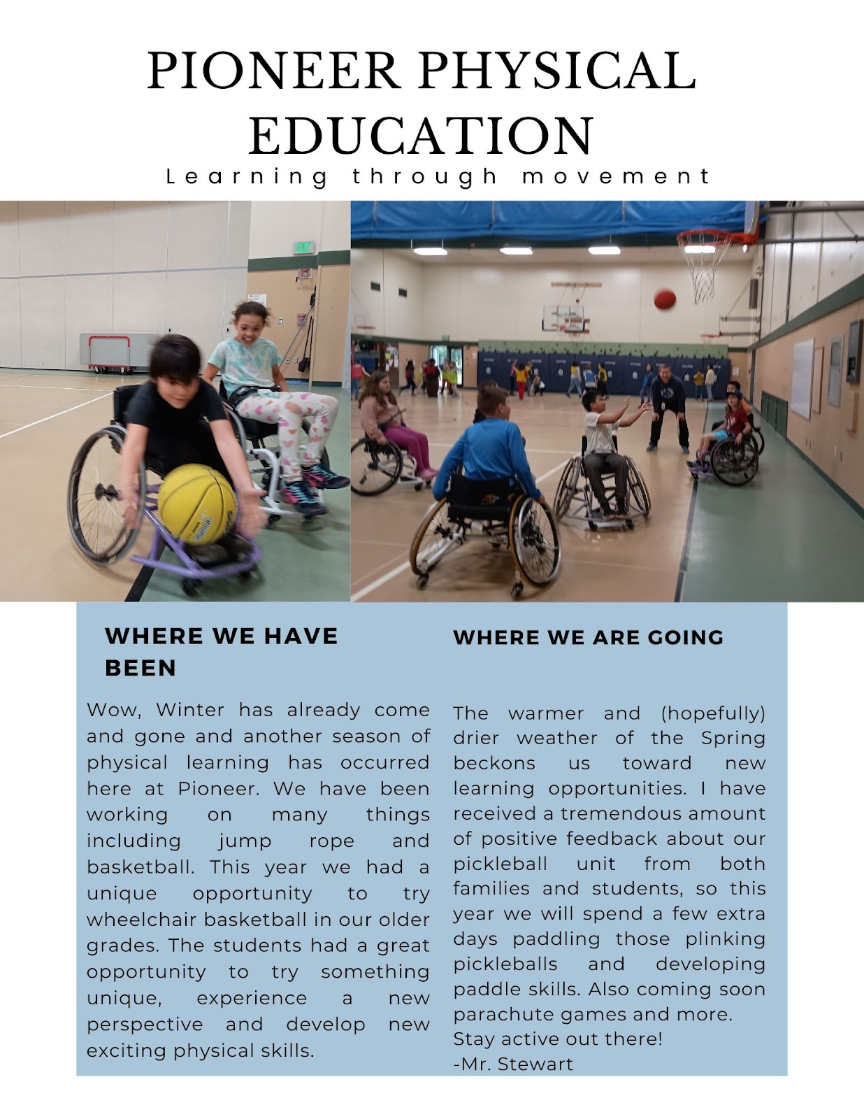 Photos and news from our PE specialist - Students have been working on jump rope and basketball. This year we had the unique opportunity for our older students to experience wheelchair basketball showing them a new perspective while developing physical skills. This upcoming spring we will be focusing on pickleball. 
