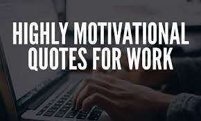 Highly Motivational Quotes For Work