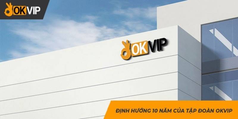 OKVIP Công nghệ giải trí uy tín và thú vị bậc nhất Châu Á