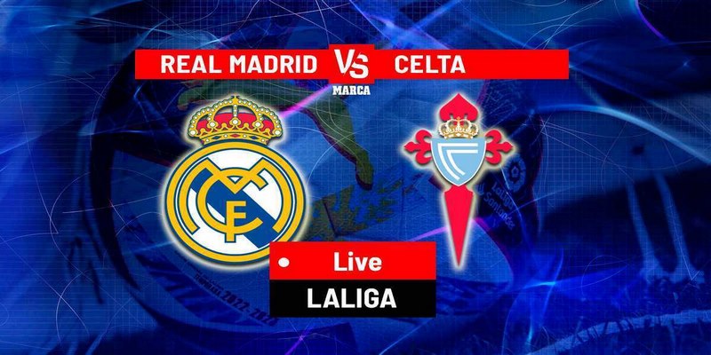 Trận đấu Real Madrid vs Celta– đẳng cấp nhà vua