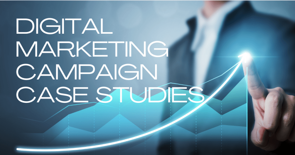This image talks about case studies of successful digital marketing campaigns