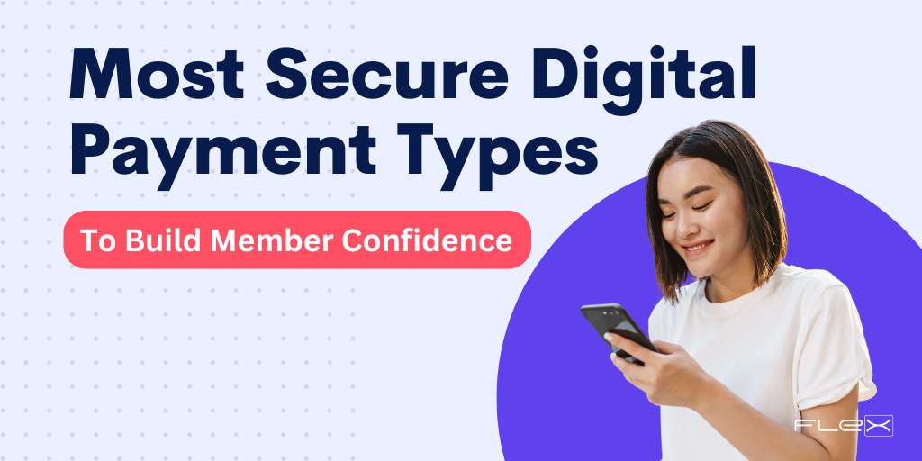 Building Member Trust: The Most Secure Digital Payment Types to Offer