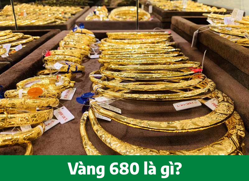 Vàng 680 là vàng gì?