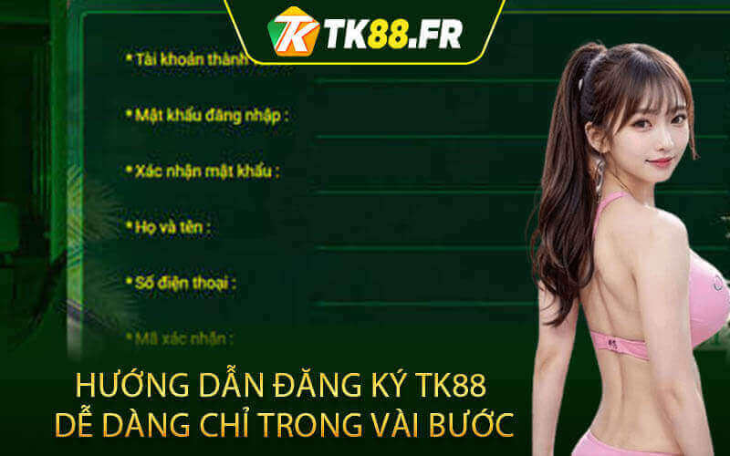 Hướng Dẫn Đăng Ký TK88 Hoàn Tất Tặng Ngay 100K