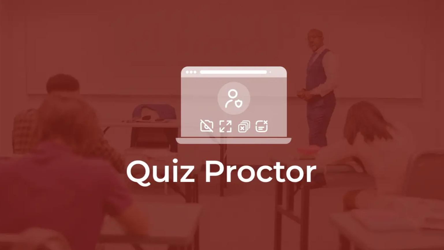 Quiz Proctor - Affordable Solutions for Online Quiz Proctoring