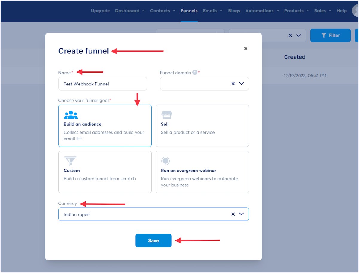 Now, inside the "Create funnel" popup, enter the name for your funnel, select your funnel goal, choose the currency, and click on the save button to save your funnel.