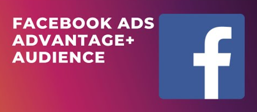 Facebook's Advantage+ Audience
