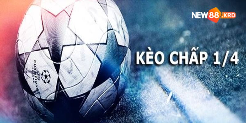 Kèo bóng đá chấp 1/4 và cách cược của nó tại New88 