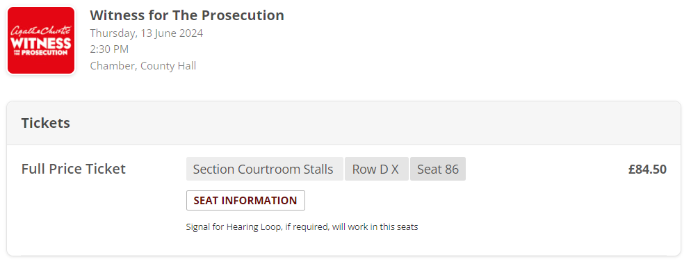 Tickets for Witness for the Prosecution at London County Hall on Thursday 13th June at 2:30 pm. Seats Courtroom Stalls Row D X Seat 86