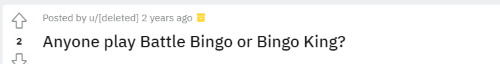 Someone on Reddit asking if anyone plays Battle Bingo or Bingo King. 
