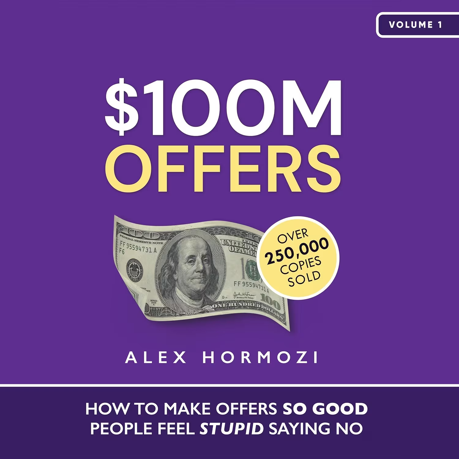 $100M Offers: How to Make Offers So Good People Feel Stupid Saying No