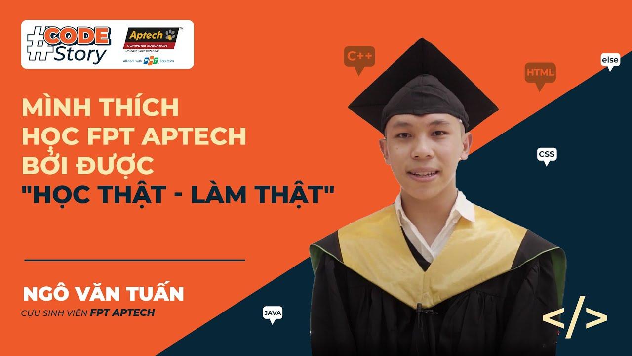 CODE_STORY #2: Ngô Văn Tuấn - Mình thích học FPT Aptech bởi được "Học thật - Làm thật" - YouTube