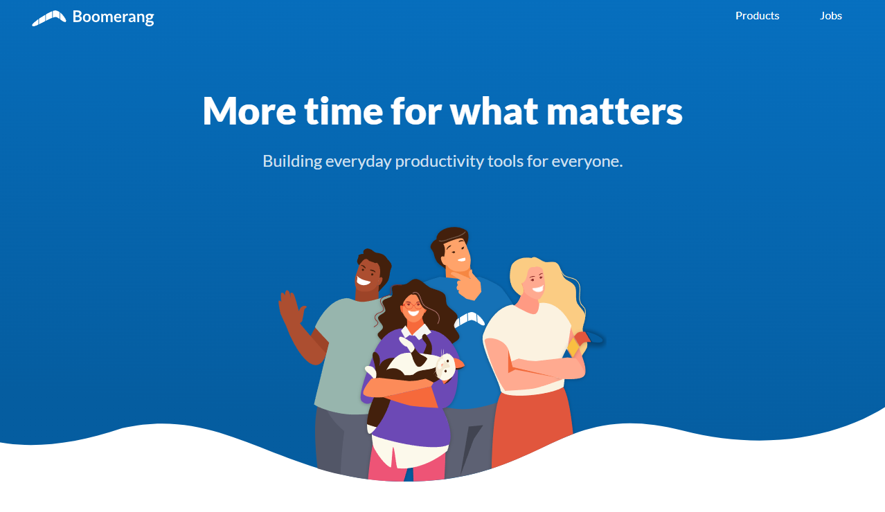 Boomerang: More time for what matters, Building everyday productivity for everyone.